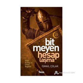BITMEYEN HESAPLAŞMA HILAL İLE HAÇIN BIN YILLIK MÜCADELESİ - İSMAİL ÇOLAK