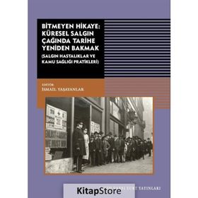 Bitmeyen Hikaye: Küresel Salgın Çağında Tarihe Yeniden Bakmak - Tarih Vakfı Yurt Yayınları