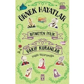 Bitmeyen İyilik - Vakıf Kuranlar - Duygu Kaçaranoğlu - Genç Timaş