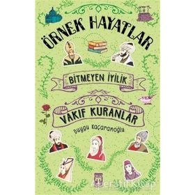 Bitmeyen İyilik - Vakıf Kuranlar - Duygu Kaçaranoğlu - Genç Timaş