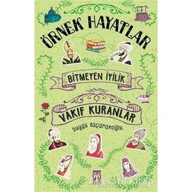 Bitmeyen İyilik - Vakıf Kuranlar - Duygu Kaçaranoğlu - Genç Timaş