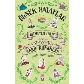 Bitmeyen İyilik - Vakıf Kuranlar - Duygu Kaçaranoğlu - Genç Timaş