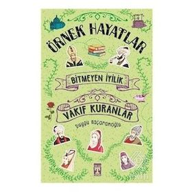 Bitmeyen İyilik - Vakıf Kuranlar - Duygu Kaçaranoğlu - Genç Timaş