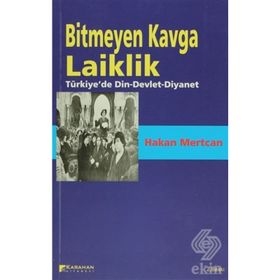 BITMEYEN KAVGA LAIKLIK TÜRKİYE'DE DIN-DEVLET-DIYANET - HAKAN MERTCAN