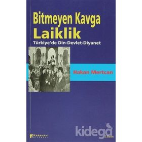 BITMEYEN KAVGA LAIKLIK TÜRKİYE'DE DIN-DEVLET-DIYANET - HAKAN MERTCAN