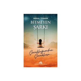 Bitmeyen Şarkı Çocukluğumdan Çocuklara Meral Türker