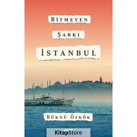 Bitmeyen Şarkı İstanbul - Rüknü Özkök