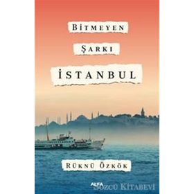 Bitmeyen Şarkı İstanbul - Rüknü Özkök