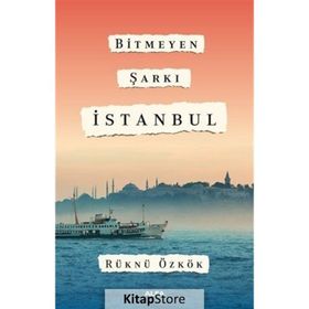 Bitmeyen Şarkı İstanbul - Rüknü Özkök