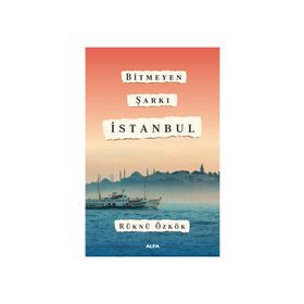 Bitmeyen Şarkı İstanbul - Rüknü Özkök