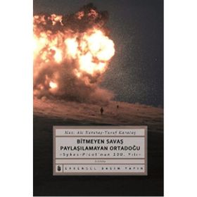 Bitmeyen Savaş Paylaşılamayan Ortadoğu - Ali Karadaş
