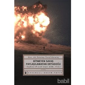 Bitmeyen Savaş Paylaşılamayan Ortadoğu - Ali Karadaş