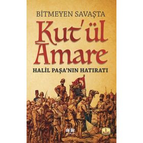 Bitmeyen Savaşta Kut’ül Amare - Eyyüp Bostancı