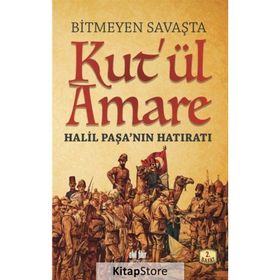Bitmeyen Savaşta Kut’ül Amare - Eyyüp Bostancı