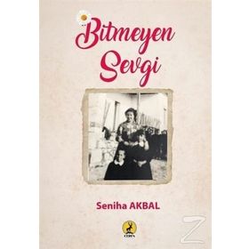 Bitmeyen Sevgi - Seniha Akbal