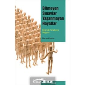 BITMEYEN SINAVLAR YAŞANMAYAN HAYATLAR EĞİTİMDE PARADIGMA DEĞİŞİMİ - DERYA KESKIN