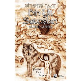 Bitmeyen Yazıt Bin Yıl Savaşları - Alter Güneş