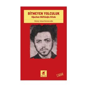 BITMEYEN YOLCULUK OĞUZHAN MÜFTÜOĞLU KİTABI - ADNAN BOSTANCIOĞLU