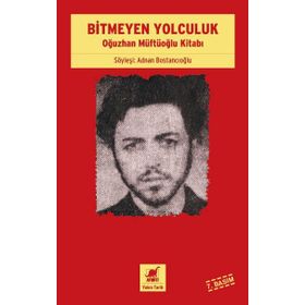 BITMEYEN YOLCULUK OĞUZHAN MÜFTÜOĞLU KİTABI - ADNAN BOSTANCIOĞLU