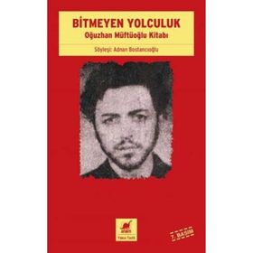 BITMEYEN YOLCULUK OĞUZHAN MÜFTÜOĞLU KİTABI - ADNAN BOSTANCIOĞLU