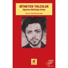 BITMEYEN YOLCULUK OĞUZHAN MÜFTÜOĞLU KİTABI - ADNAN BOSTANCIOĞLU