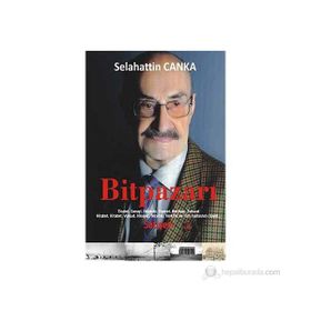 BİTPAZARI - SELAHATTIN CANKA