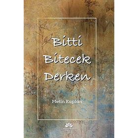 Bitti Bitecek Derken - Metin Kaplan