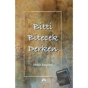 Bitti Bitecek Derken - Metin Kaplan