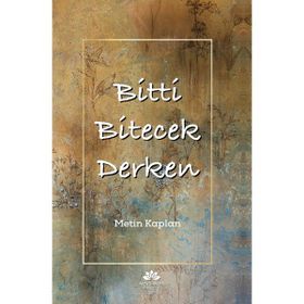 Bitti Bitecek Derken - Metin Kaplan