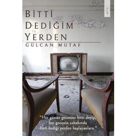 Bitti Dediğim Yerden - Gülcan Mutaf
