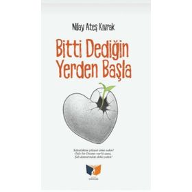 Bitti Dediğin Yerden Başla - Nilay Ateş Kıvrak