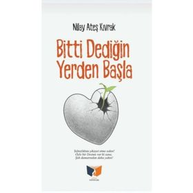 Bitti Dediğin Yerden Başla - Nilay Ateş Kıvrak