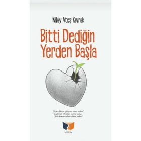 Bitti Dediğin Yerden Başla - Nilay Ateş Kıvrak