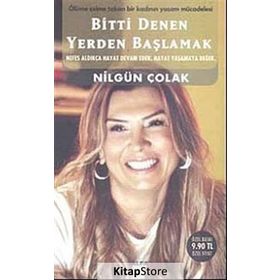 BITTI DENEN YERDEN BAŞLAMAK - NİLGÜN ÇOLAK