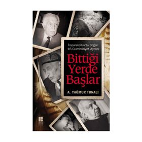 Bittiği Yerde Başlar - A. Yağmur Tunalı
