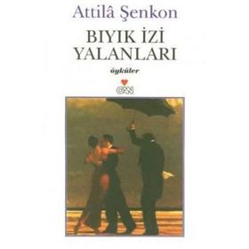 BIYIK İZİ YALANLARI - ATTILÂ ŞENKON