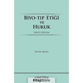 BIYO-TIP ETİĞİ VE HUKUK - SEVTAP METIN