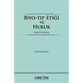 BIYO-TIP ETİĞİ VE HUKUK - SEVTAP METIN