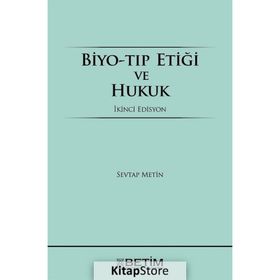 BIYO-TIP ETİĞİ VE HUKUK - SEVTAP METIN