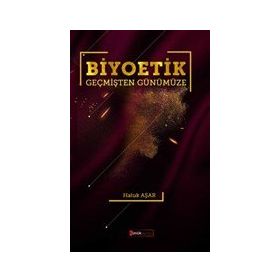 Biyoetik Geçmişten Günümüze- Haluk Aşar