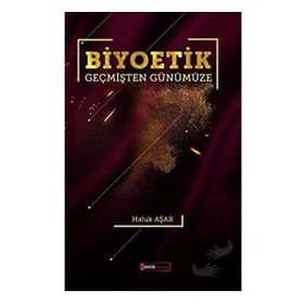 Biyoetik Geçmişten Günümüze- Haluk Aşar