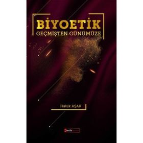 Biyoetik Geçmişten Günümüze- Haluk Aşar