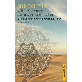 Biyografi Net Yayıncılık Şiir Diliyle Yüce Allah'ın En Güzel İsimleri ve Kur'an'dan Yansımalar
