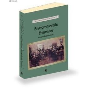 BIYOGRAFILERIYLE ERMENILER ERMENI KAYNAKLARINDAN TARIHE KATKILAR IV - KEVORK PAMUKCIYAN
