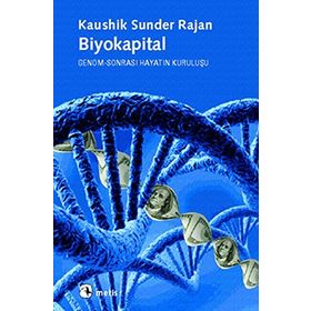 BIYOKAPITAL GENOM-SONRASI HAYATIN KURULUŞU - KAUSHIK SUNDER RAJAN