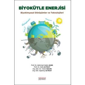 Biyokütle Enerjisi: Biyokimyasal Dönüşümler ve Teknolojileri Astana Yayınları