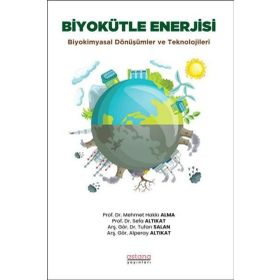 Biyokütle Enerjisi: Biyokimyasal Dönüşümler ve Teknolojileri Astana Yayınları