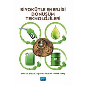 Biyokütle Enerjisi Dönüşüm Teknolojileri Nobel Akademik Yayıncılık