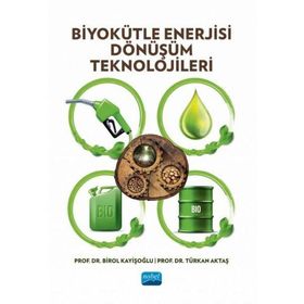 Biyokütle Enerjisi Dönüşüm Teknolojileri Nobel Akademik Yayıncılık