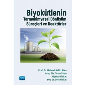 Biyokütlenin Termokimyasal Dönüşüm Süreçleri ve Reaktörler - Sefa Altıkat